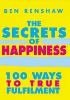 The Secrets of Happiness by Ben Renshaw Book