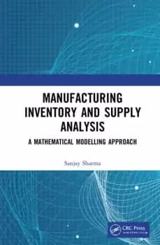 Manufacturing Inventory and Supply AnalysisA Mathematical Modelling Approach