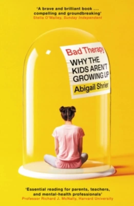 Bad Therapy : Why the Kids Aren't Growing Up Paperback / softback