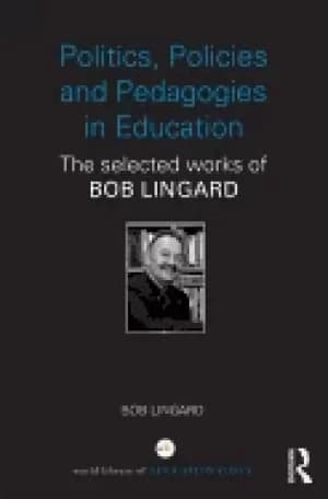 politics policies and pedagogies in education the selected works of bob lin