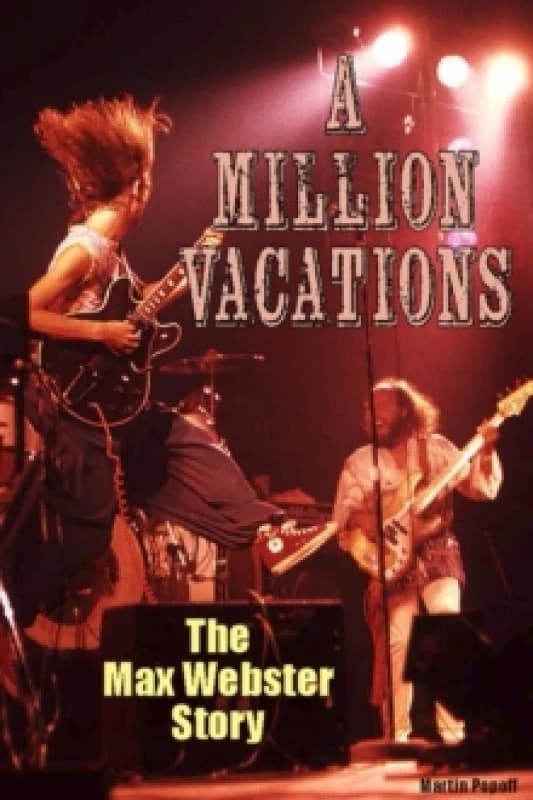 A Million Vacations : The Max Webster Story Paperback / softback