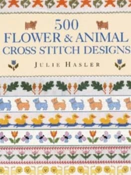 500 Flower and Animal Cross Stitch Designs by Julie S Hasler and Valerie Janitch Paperback