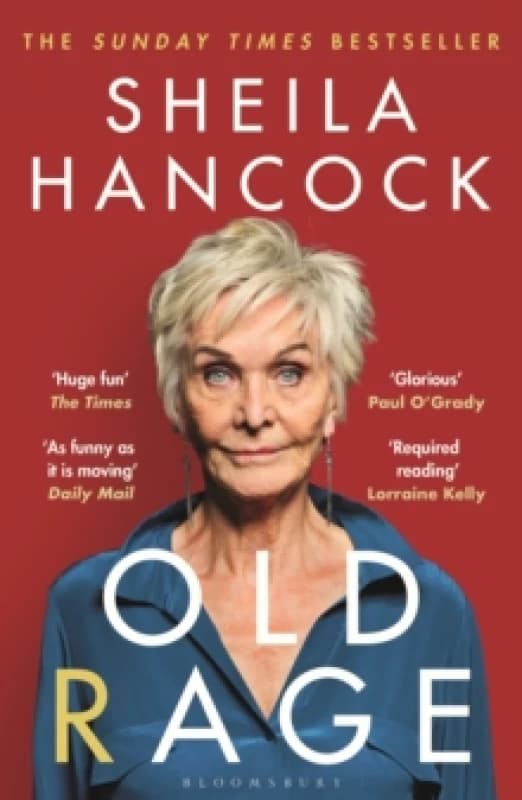 Old Rage : 'One of our best-loved actor's powerful riposte to a world driving her mad - DAILY MAIL Paperback / softback