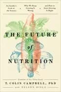 future of nutrition an insiders look at the science why we keep getting it