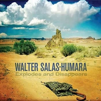 Walter Salas-Humara - Explodes and Disappears CD