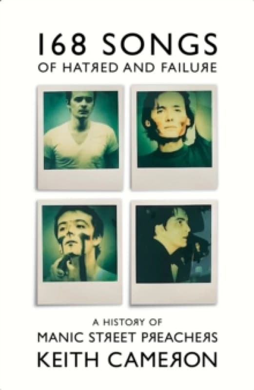 168 Songs of Hatred and Failure : A History of Manic Street Preachers Hardback