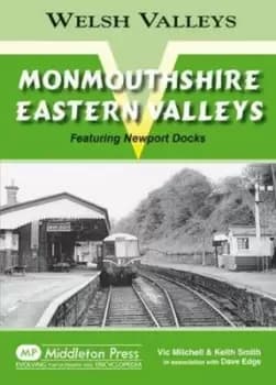 Monmouthshire Eastern Valley : Featuring Newport Docks