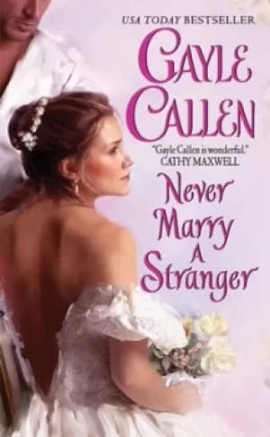 Never marry a stranger by Gayle Callen