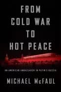 from cold war to hot peace an american ambassador in putins russia