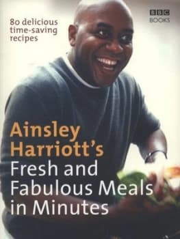 Ainsley Harriotts Fresh and Fabulous Meals in Minutes by Ainsley Harriott Book