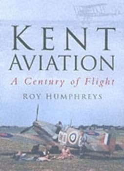 Kent Aviation by Roy S Humphreys Hardback