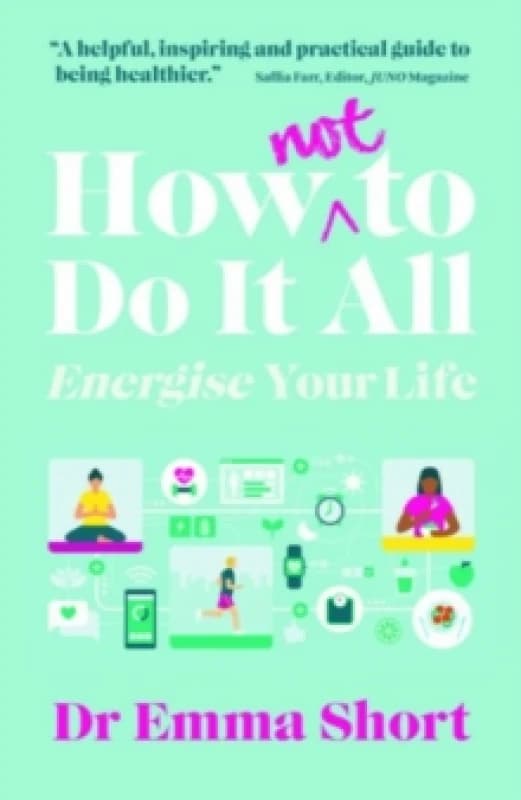 How (Not) to Do It All: Energise Your Life Paperback / softback