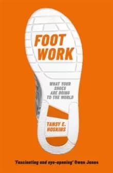 Foot Work : What Your Shoes Are Doing to the World