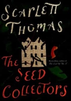 The Seed Collectors by Scarlett Thomas Hardback