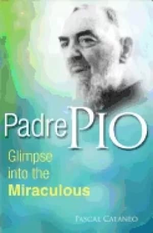 padre pio glimpse miraculous