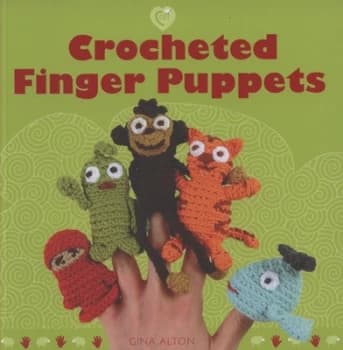 Crocheted Finger Puppets by Gina Alton Book