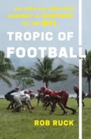 tropic of football the long and perilous journey of samoans to the nfl