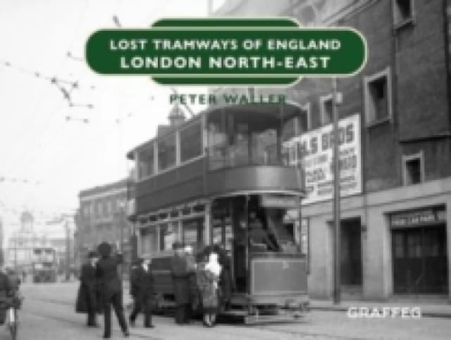 Lost Tramways of England: London North East Hardback