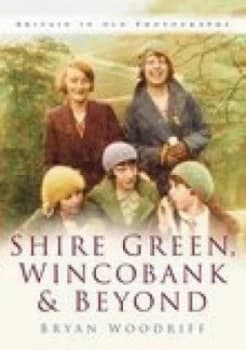 Shire Green Wincobank and beyond by Bryan Woodriff Paperback