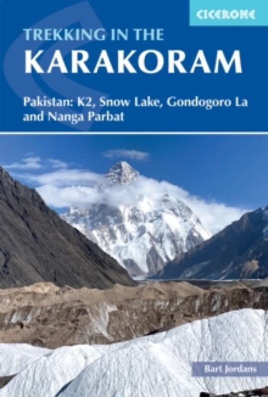 Trekking in the Karakoram : Pakistan: K2, Snow Lake, Gondogoro La and Nanga Parbat Paperback / softback