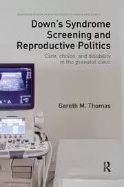 Down's Syndrome Screening and Reproductive Politics Care Choice and Disability in the Prenatal Clinic