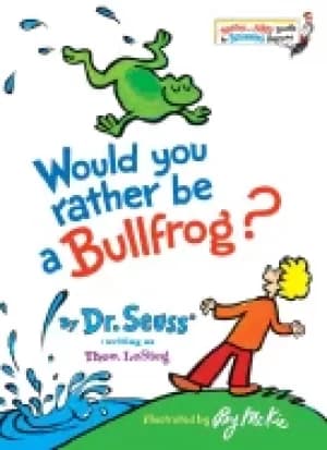 would you rather be a bullfrog bright and early books