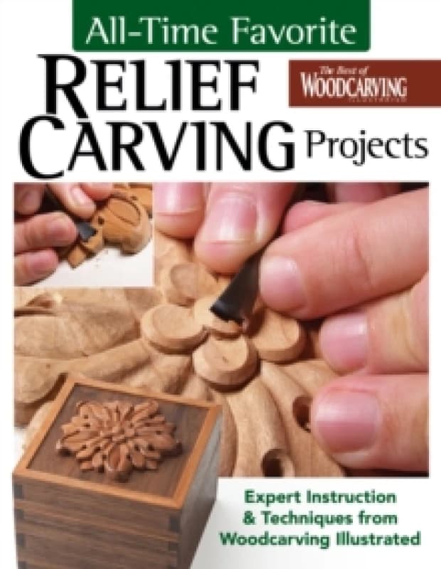 All-Time Favorite Relief Carving Projects : Expert Instruction and Techniques from Woodcarving Illustrated Paperback / softback