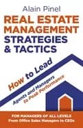 real estate management strategies and tactics how to lead agents and manage