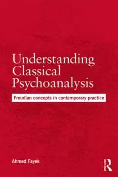 Understanding Classical PsychoanalysisFreudian concepts in contemporary practice