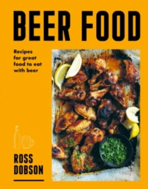 Beer Food : Recipes for great food to eat with beer Paperback / softback