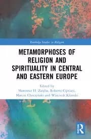 Metamorphoses of Religion and Spirituality in Central and Eastern Europe