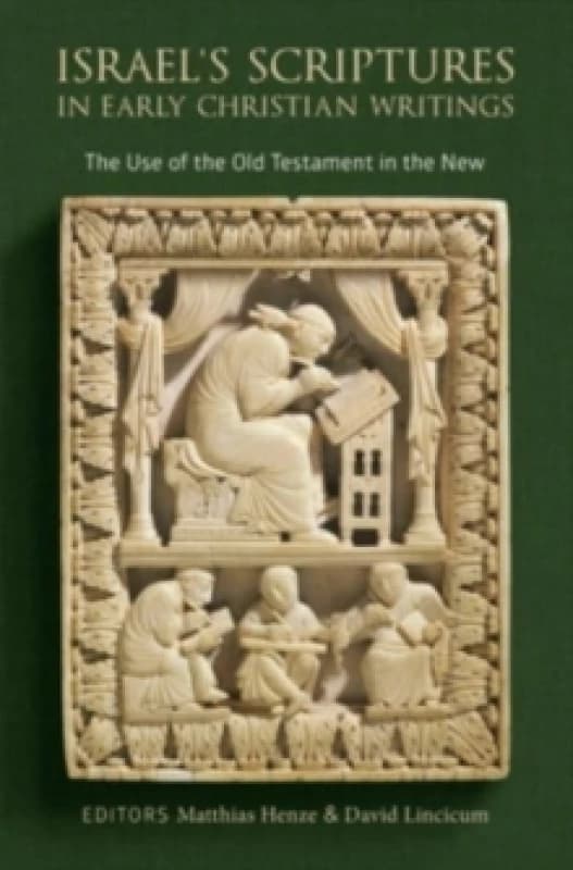 Israel's Scriptures in Early Christian Writings. Hardback. By Matthias Henze, David Lincicum Books