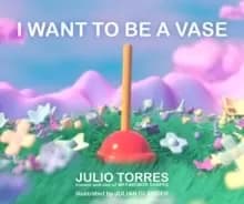 I Want to Be a Vase