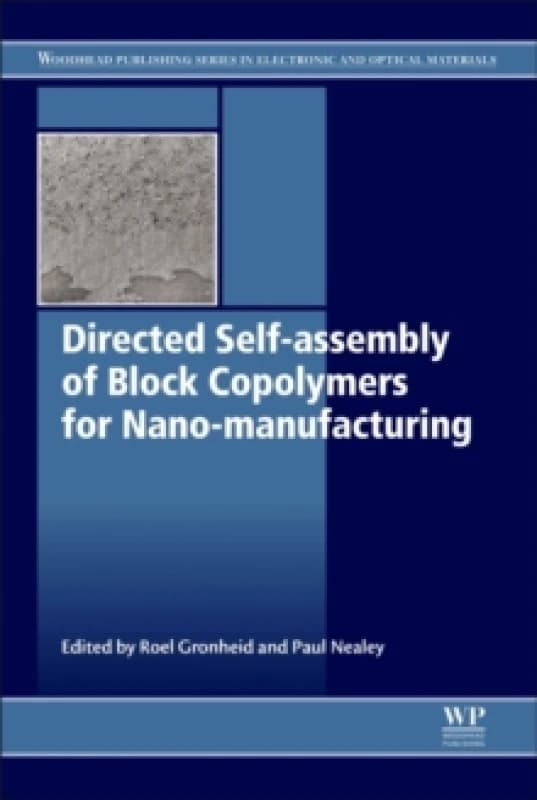 Directed Self-Assembly of Block Co-Polymers for Nano-Manufacturing. Hardback. By Roel Gronheid, Paul Nealey Books