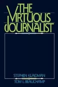 The virtuous journalist by Stephen Klaidman