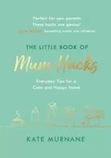 The Little Book of Mum Hacks