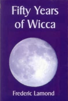 Fifty Years of Wicca by Frederic Lamond Paperback