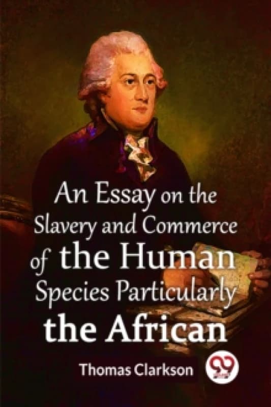 An Essay On The Slavery And Commerce Of The Human Species Particularly The African (Edition2023) Paperback / softback