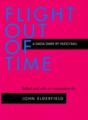 Flight out of time a Dada diary by Hugo Ball