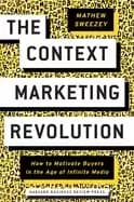 context marketing revolution how to motivate buyers in the age of infinite