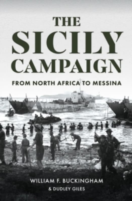 The Sicily Campaign : From North Africa to Messina Hardback