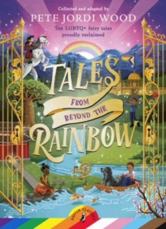 Tales From Beyond the Rainbow : Ten LGBTQ+ fairy tales proudly reclaimed Paperback / softback