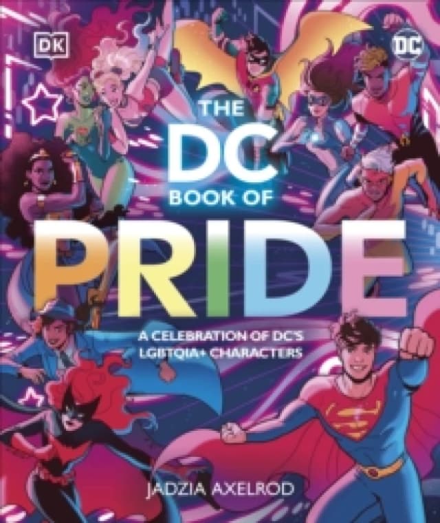 The DC Book of Pride : A Celebration of DC's LGBTQIA+ Characters Hardback