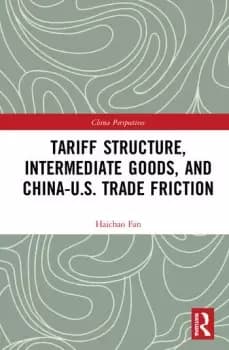 Tariff Structure Intermediate Goods and ChinaU.S. Trade Friction