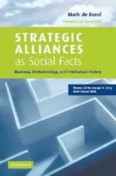 Strategic alliances as social facts by Mark De Rond