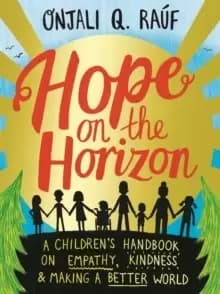 Hope on the Horizon : A childrens handbook on empathy, kindness and making a better world