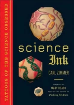 Science Ink by Carl Zimmer Foreword by Mary Roach Paperback