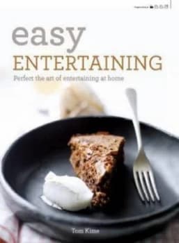 Easy Entertaining by Tom Kime Hardback
