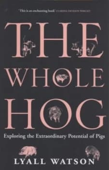 The Whole Hog by Lyall Watson Hardback