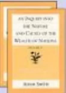 An Inquiry into the Nature & Causes of the Wealth of Nations : Volumes 1 & 2